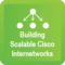 Building Scalable Cisco Internetworks