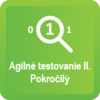 Agilné Testovanie II. Pokročilý